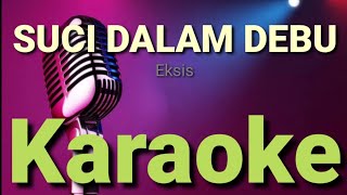 Karaoke malaysia suci dalam debu eksis