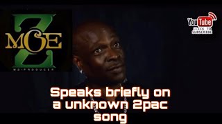 Moe-Z speaks on a unknown unheard 2pac song