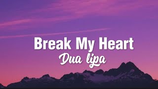 Dua Lipa - Break My Heart (lyrics)