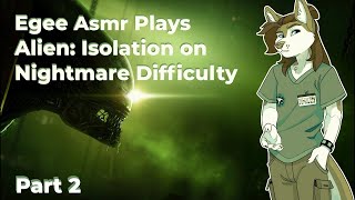 Egee Plays Alien: Isolation Nightmare Difficulty | Part 2 | Soft Spoken, Low Volume, Kinda Spooky