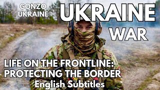 Life on the Frontline: Protecting The Border | Mini Documentary | English Subtitles