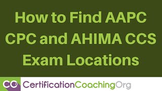 How to Find AAPC CPC and AHIMA CCS Exam Locations