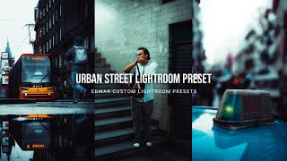 urban street photography Lightroom Presets | Cinematic looks | Tutorial #540