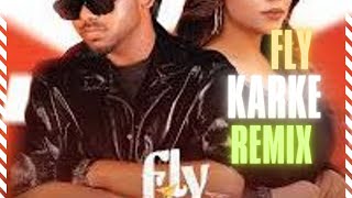 Fly Karke - Remix | Sabba Ft. Pranjal Dahiya & Jasmeen Akhtar | Latest Punjabi Songs 2024