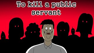 To kill a public servant