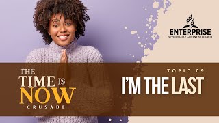 IM THE LAST | THE TIME IS NOW | ENTERPRISE SDA CHURCH | SEPTEMBER 27TH 2024