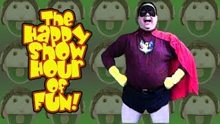 THE HAPPY SHOW HOUR of FUN! Episode 13, 2019