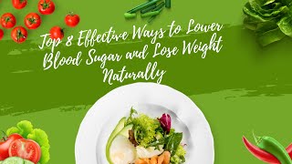 Top 8 Effective Ways to Lower Blood Sugar and Lose Weight Naturally