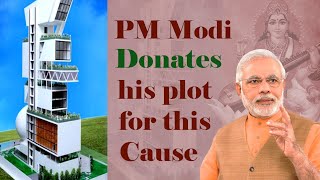 PM Modi Donates His Plot In Gujarat For A Cause