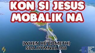 SDA BALAANG ALAWITON | WHEN HE COMETH | KON SI JESUS MOBALIK NA |