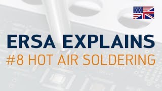 Ersa explains #8 – Hot air soldering