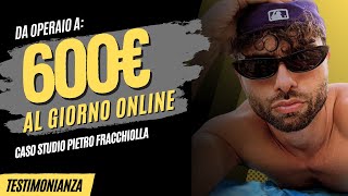 Pietro Fracchiolla - Ex operaio che ora genera 600€ al giorno