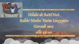 Hilula di RAMHAL, Rabbi Moshe 'Haïm Luzzatto : La Via di D.i.o ed il Libero Arbitrio dell'Uomo