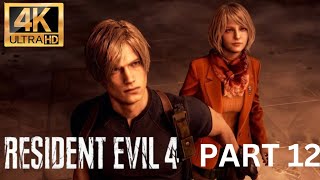 RESIDENT EVIL 4 REMAKE GAMEPLAY WALKTROUGH PART 12 4K