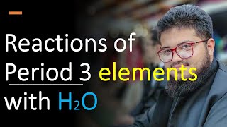 Reaction of Period 3 Elements with Water | Lec 40 | AS Chemistry Crash Course