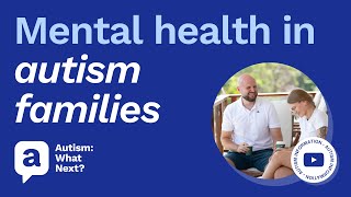 Parent/carer mental health in autism families