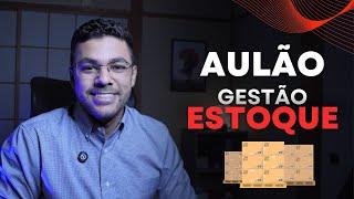 AULA - GESTÃO DE ESTOQUE | CONTROLE DE ESTOQUE COMPLETO