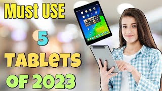 Top 5 Tablets of 2023: Must-Have Tech for the Future!