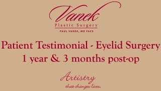 Patient Testimonial - Blepharoplasty - (Eyelid Surgery) - 1 yr 3 months Post-Op