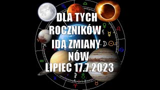 Dla tych roczników idą zmiany. Nów Księżyca 17.7.2023r.