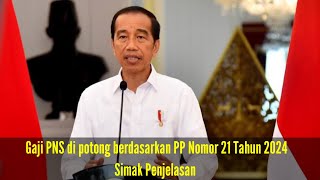 GAJI PNS DI POTONG BERDASARKAN PP NOMOR 21 TAHUN 2024 | SIMAK PENJELASAN NYA