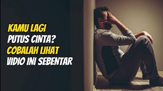 KATA KATA BUAT ORANG YANG LAGI PUTUS CINTA||GALAU BERAT||