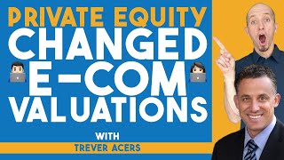 How Private Equity is Changing the Game for E-Commerce Valuations with Trever Acers