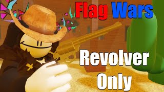 Playing Flag Wars With REVOLVER ONLY!