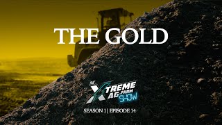 The Gold | The XtremeAg Show, S1. Ep 14.