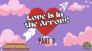 Love is in the Arrow: Part II