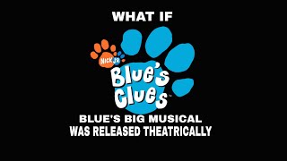 What If Blues Clues "Blue's Big Musical" Was Released Theatrically