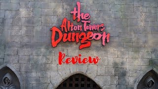 The Alton Towers Dungeon Review 2019