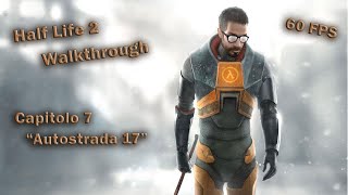 Half-Life 2 Walkthrough Capitolo 7 ❝Autostrada 17❞【No Commentary】