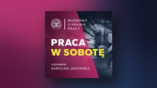 Rozmowy o prawie pracy. Praca w sobotę