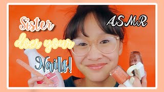 ASMR: 𝙨𝙞𝙨𝙩𝙚𝙧 𝙙𝙤𝙚𝙨 𝙮𝙤𝙪𝙧 𝙣𝙖𝙞𝙡𝙨💅Sorry I think the Zotz made it annoying🍬OH WELL hehe!😗