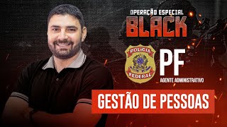 PF - Agente ADM - Operação Especial Black DSO - Gestão de pessoas nas organizações - Heron Lemos