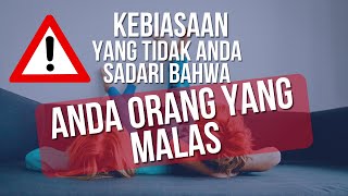 Kebiasaan Yang Tidak Disadari Bahwa Anda Orang Yang Malas