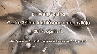 BH Well Galéria - Cseke Szilárd kiállításának megnyitója  - 2019. április 1.