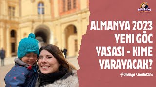 ALMANYA 2023 - GÖC YASASI ONAYLANDI / KIMLER FAYDALANACAK