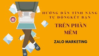 HƯỚNG DẪN SỬ DỤNG TÍNH NĂNG TỰ ĐỘNG KẾT BẠN PHẦN MỀM ZALO MARKETING HỖ TRỢ KINH DOANH TRÊN ZALO