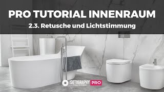 PRO Tutorial - Innenraum Fotografie & Bearbeitung #2.3 - Retusche und Lichtstimmung bei Photoshop