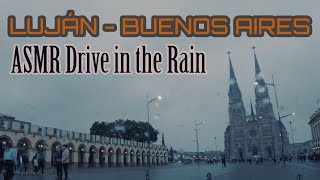 LUJÁN to BUENOS AIRES - ASMR Drive in the RAIN #BADriveSeries #relaxing #sleep #whitenoise