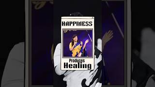 Happiness produces Healing!