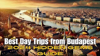 Ultimate Guide to Day Trips from Budapest | Best Hidden Gems 2024