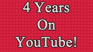 4 Years On YouTube!