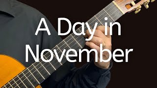 A Day in November | Classical Guitar | Nostalgic | Acoustic Guitar | Fingerstyle Guitar