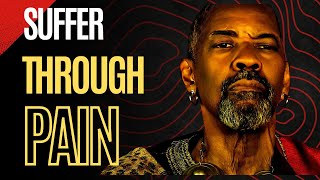 SUFFER THROUGH PAIN | BEST DENZEL WASHINGTON MOTIVATIONAL SPEECH |