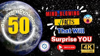 50 Mind-Blowing Facts You Won’t Believe! [4K] | Discovery Dynamics