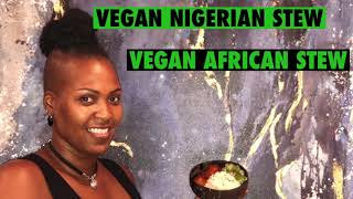 How To Make Vegan Nigerian Stew| Vegan African Stew