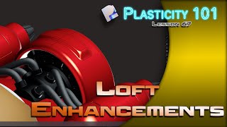 67 PLASTICITY 101 LOFT ENHANCEMENTS (1.2 UPDATE)